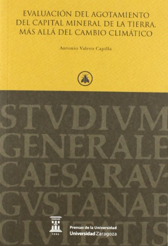 Beispielbild fr EVALUACION DEL AGOTAMIENTO DEL CAPITAL MINERAL DE LA TIERRA. (Paraninfo - Prensas U.Zara) zum Verkauf von medimops