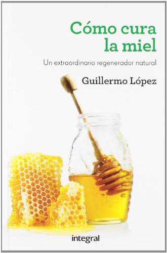 Imagen de archivo de Como cura la miel (SALUD) (Spanish EdLpez Feres, Guillermo a la venta por Iridium_Books