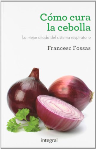 Imagen de archivo de Como cura la cebolla (SALUD) (SpanishFossas, Francesc a la venta por Iridium_Books