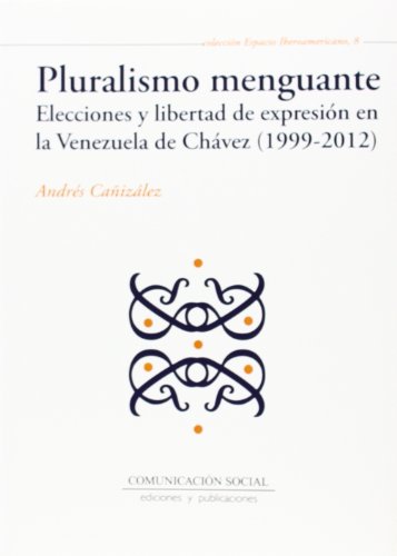 9788415544753: Pluralismo menguante: Elecciones y libertad de expresin en la Venezuela de Chvez (1999-2012)