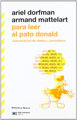 Stock image for Para leer al Pato Donald: Comunicacin de masa y colonialismo for sale by GF Books, Inc.