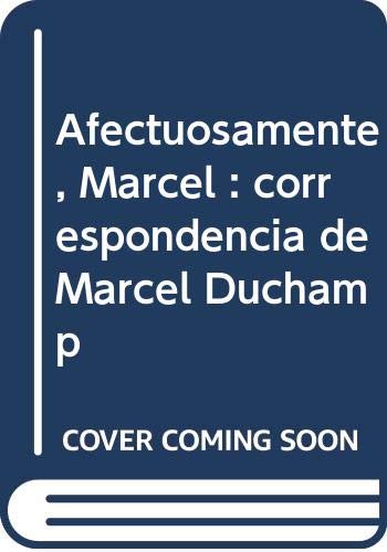 Stock image for AFECTUOSAMENTE, MARCEL: CORRESPONDENCIA DE MARCEL DUCHAMP for sale by AG Library