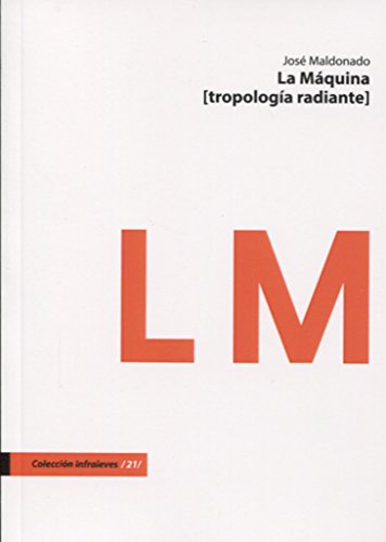 Imagen de archivo de LA MQUINA: TROPOLOGA RADIANTE a la venta por KALAMO LIBROS, S.L.