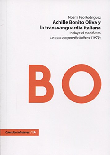 9788415556329: ACHILLE BONITO OLIVA Y LA TRANSVANGUARDIA ITALIANA: Incluye el manifiesto "La transvanguardia italiana" (1979) (Infraleves)