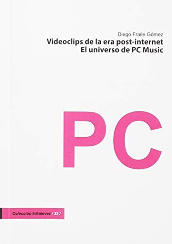 Beispielbild fr VIDEOCLIPS DE LA ERA POST-INTERNET: EL UNIVERSO DE PC MUSIC zum Verkauf von KALAMO LIBROS, S.L.