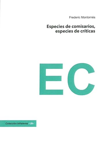 Imagen de archivo de ESPECIES DE COMISARIOS, ESPECIES DE CRTICAS a la venta por KALAMO LIBROS, S.L.