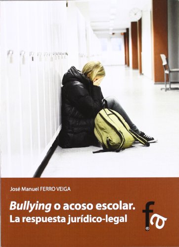 9788415558811: BULLYING O ACOSO ESCOLAR. LA RESPUESTA JURIDICO-LEGAL (CRIMINOLOGIA)