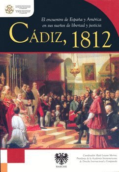 Cádiz, 1812 : el encuentro de España y América en sus sueños de libertad y justicia