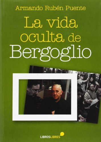 Stock image for La vida oculta de Bergoglio for sale by medimops