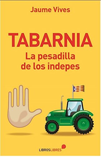 Imagen de archivo de Tabarnia. La pesadilla de los indepes a la venta por medimops