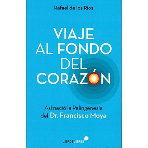 Stock image for Viaje al fondo del corazn: As naci la Palingenesia del Dr. Francisco Moya for sale by medimops