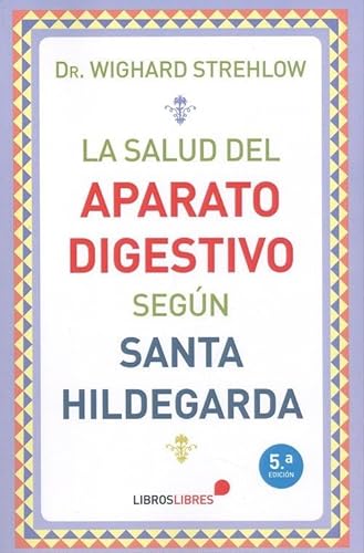 Imagen de archivo de LA SALUD DEL APARATO DIGESTIVO SEGN SANTA HILDEGARDA a la venta por Antrtica