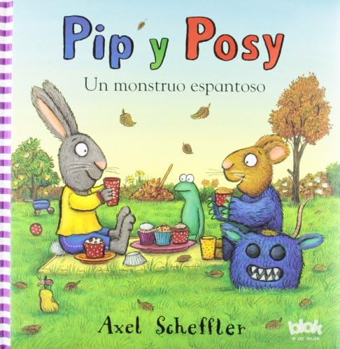 Pip y Posy. Un monstruo espantoso (9788415579014) by Scheffler, Axel