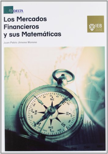 9788415581086: Los mercados financieros y sus matemticas: una gua terica y prctica para comprender las matemticas de los mercados