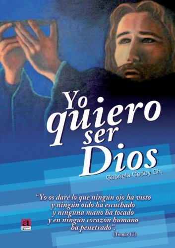 Imagen de archivo de Yo Quiero ser Dios (Spanish Edition) a la venta por Iridium_Books