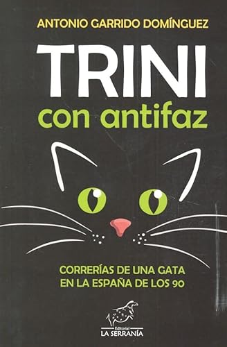 Imagen de archivo de Trini con antifaz: Correras de una gata en la Espaa de los 90 a la venta por AG Library