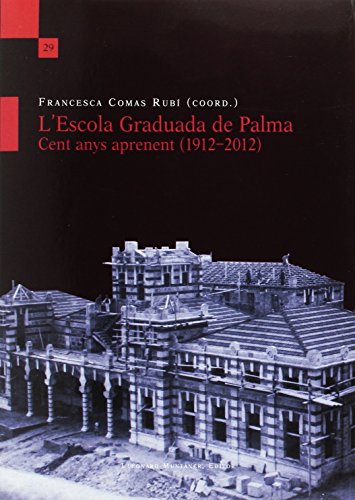 Imagen de archivo de Escola Graduada De Palma,L'. Cent Anys Aprenent (1912-2012) a la venta por Hilando Libros