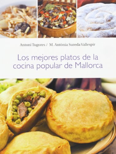 Imagen de archivo de LOS MEJORES PLATOS DE LA COCINA POPULAR DE MALLORCA a la venta por Zilis Select Books