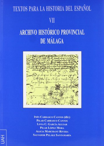 Imagen de archivo de TEXTOS PARA LA HISTORIA DEL ESPAOL, 7: ARCHIVO HISTORICO PROVINCIAL DE MALAGA a la venta por Prtico [Portico]