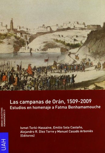 Imagen de archivo de LAS CAMPANAS DE ORAN (1509-2009): Estudios en homenaje a Fatma Benhamamouche a la venta por KALAMO LIBROS, S.L.