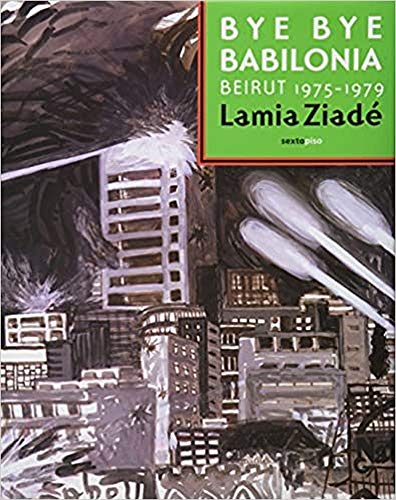 Beispielbild fr BYE BYE BABILONIA. Beirut 1975-1979 (Novela grfica) zum Verkauf von KALAMO LIBROS, S.L.