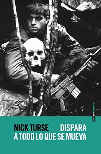 Beispielbild fr Dispara A Todo Lo Que Se Mueva - Turse, Nick, De Turse, Nick. Editorial Sexto Piso En Espa ol zum Verkauf von Juanpebooks