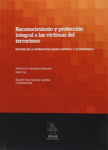 9788415603771: RECONOCIMIENTO Y PROTECCIN INTEGRAL A LAS VCTIMAS DEL TERRORISMO: ESTUDIO DE LA NORMATIVA BSICA ESTATAL Y AUTONMICA