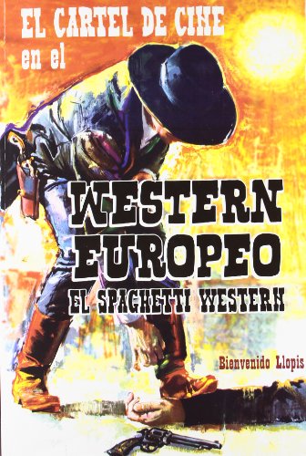 9788415606116: EL CARTEL DE CINE EN EL WESTERN EUROPEO: EL SPAGHETTI WESTERN (FUERA DE COLECCION)