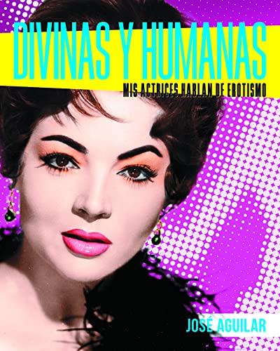 Stock image for DIVINAS Y HUMANAS: Mis actrices hablan de erotismo for sale by KALAMO LIBROS, S.L.
