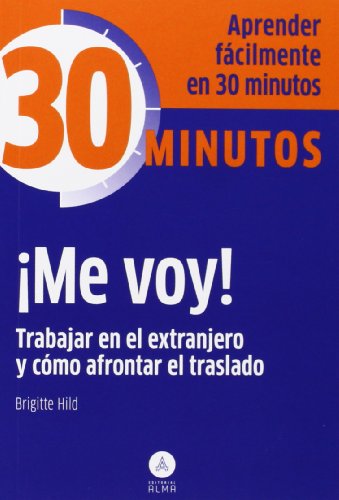 9788415618072: Me voy! Trabajar extranjero y afrontar traslado: Aprenda fcilmente en 30 minutos