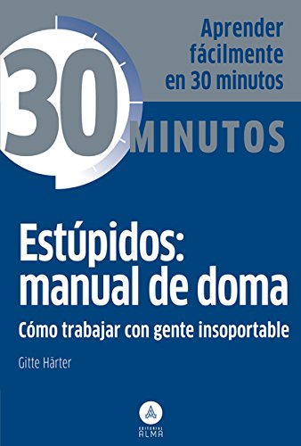 9788415618096: Estpidos: manual de doma, trabajar gente insoportable: Aprenda fcilmente en 30 minutos