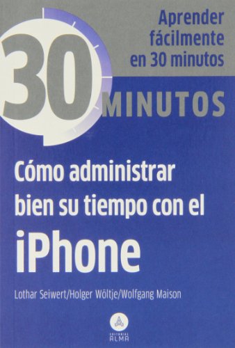 Stock image for Cmo administrar bien su tiempo con el IPhone for sale by Iridium_Books