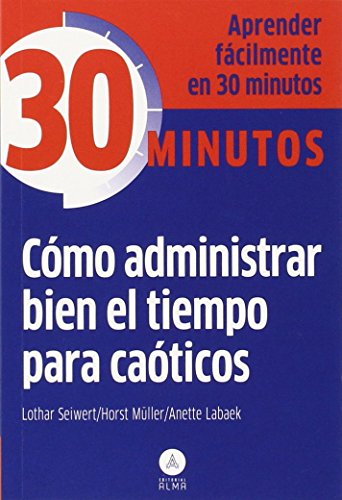 Stock image for Cmo administrar bien el tiempo para caticos: Aprender fcilmente en 30 minutos for sale by medimops