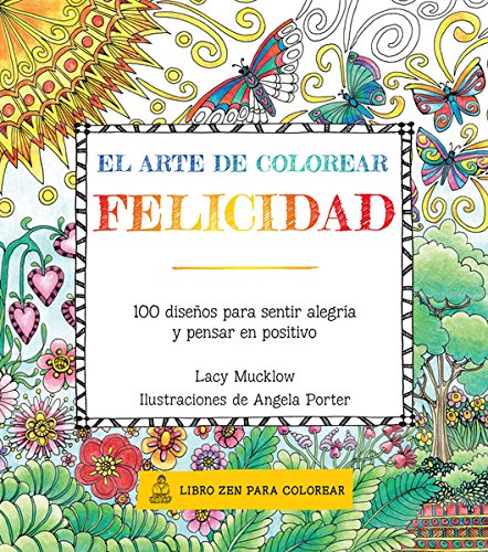 Imagen de archivo de EL ARTE DE COLOREAR FELICIDAD: 100 diseños para sentir alegría y pensar en positivo a la venta por KALAMO LIBROS, S.L.