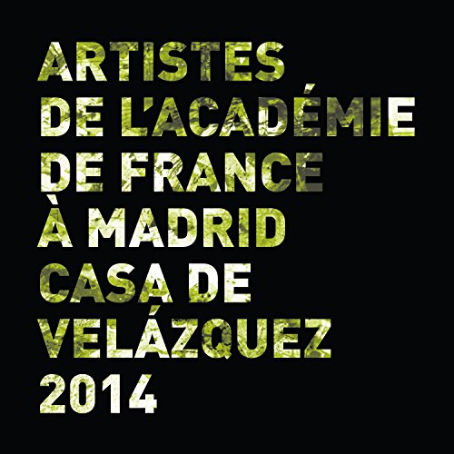Stock image for ARTISTES DE LA CASA DE VELZQUEZ. ACADMIE DE FRANCE  MADRID 2014 for sale by Iridium_Books