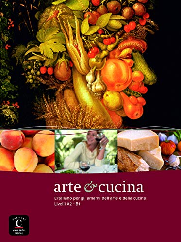 Stock image for ARTE & CUCINA, LITALIANO PER GLI AMANTI DELLARTE E DELLA CUCINA for sale by Antrtica