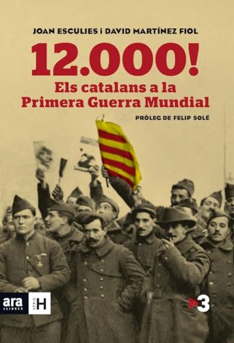 Imagen de archivo de 12.000! ELS CATALANS A LA PRIMERA GUERRA MUNDIAL a la venta por Zilis Select Books