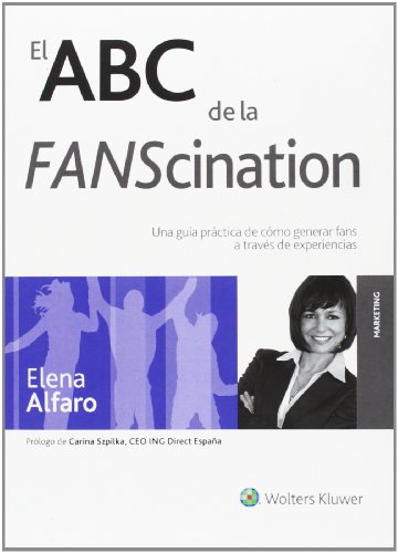 Stock image for ABC de la FANScination, El Una gua Prctica de Cmo Generar Fans a Travs de Experiencias. for sale by OM Books