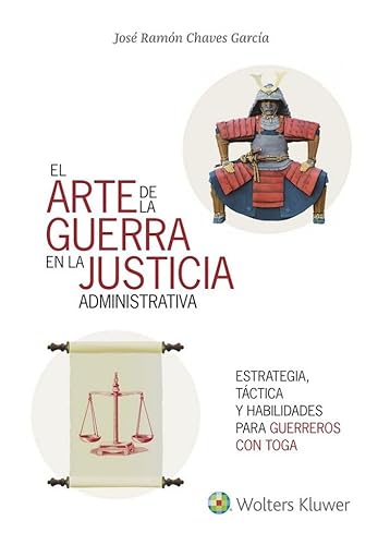Imagen de archivo de El arte de la guerra en la justicia la administrativa : estrategia, tctica y habilidades para el xito (MAXI) a la venta por medimops