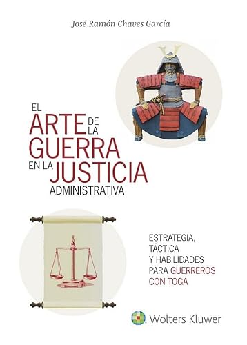 Stock image for El arte de la guerra en la justicia la administrativa : estrategia, tctica y habilidades para el xito (MAXI) for sale by medimops