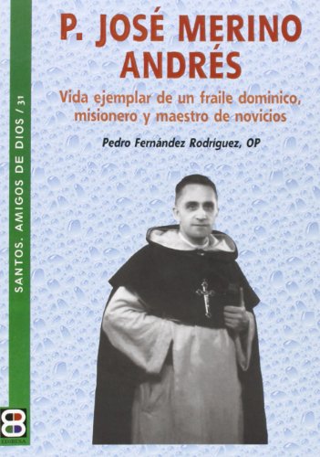 9788415662624: P. Jos Merino Andrs: Vida ejemplar de un fraile dominico, misionero y maestro de novicios