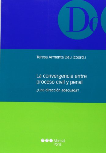 Imagen de archivo de LA CONVERGENCIA ENTRE PROCESO CIVIL Y PENAL. UNA DIRECCION ADECUADA? a la venta por MARCIAL PONS LIBRERO