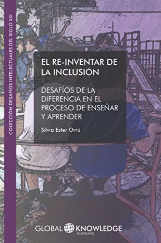 Stock image for El re-inventar de la inclusin: desafos de la diferencia en el proceso de ensear y aprender (Desafos Intelectuales del Siglo XXI) (Spanish Edition) for sale by GF Books, Inc.