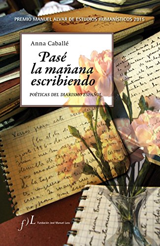 Stock image for PAS LA MAANA ESCRIBIENDO: POTICAS DEL DIARISMO ESPAOL for sale by KALAMO LIBROS, S.L.