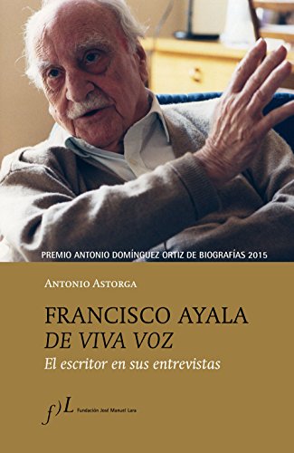 Imagen de archivo de FRANCISCO AYALA DE VIVA VOZ: El escritor en sus entrevistas a la venta por KALAMO LIBROS, S.L.