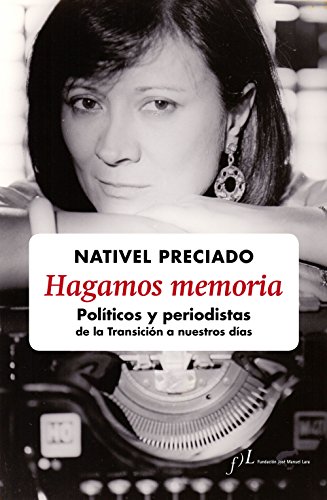 Imagen de archivo de HAGAMOS MEMORIA: POLTICOS Y PERIODISTAS DE LA TRANSICIN A NUESTROS DAS a la venta por KALAMO LIBROS, S.L.