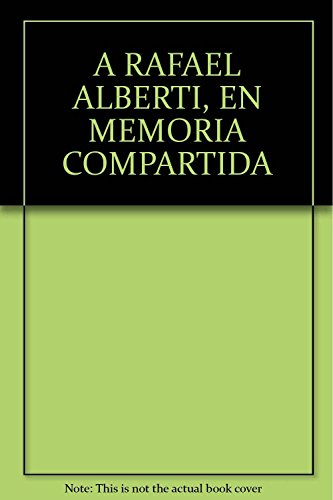 Stock image for A RAFAEL ALBERTI, EN MEMORIA COMPARTIDA for sale by Iridium_Books