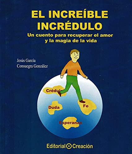 El increíble incrédulo. Un cuento para recuperar el amor y la magia de la vida