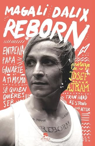 9788415678243: Reborn: Entrena para ganarte a ti mismo. S quien quieres ser