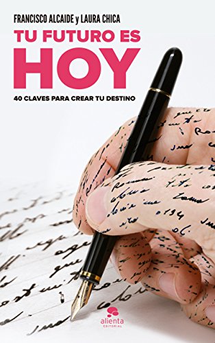 Stock image for Tu Futuro Es Hoy: 40 Claves para Crear Tu Destino for sale by Hamelyn